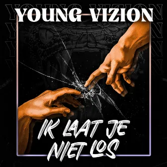 ik laat je niet los by Young Vizion