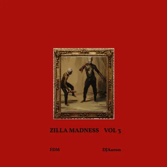 Zilla Madness, Vol. 3 by DjAaron 