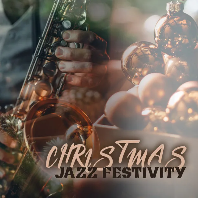 Christmas Jazz Festivity: Get into the Christmas Mood with Joyful Instrumental Jazz Music