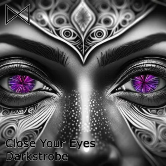 Close Your Eyes (Extended) by Darkstrobe