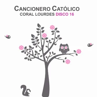 Cancionero Católico, Vol. 16 by Coral Lourdes