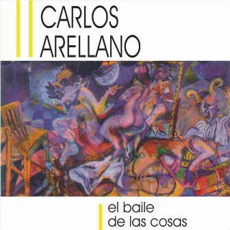 El Baile De Las Cosas by Carlos Arellano