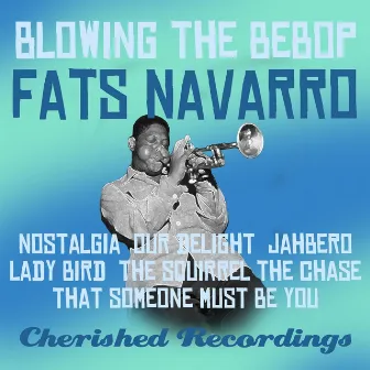 Blowing the Bebop by Fats Navarro