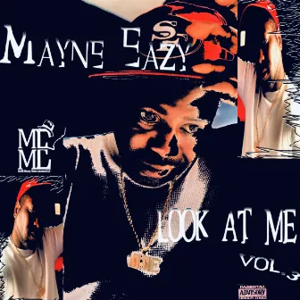 Look At Me, Vol. 3 by Mayne Eazy