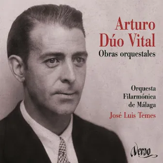 Arturo Dúo Vital: Obras orquestales by Malaga Philharmonic Orchestra