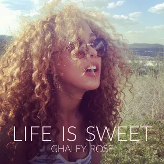 Life Is Sweet by Chaley Rose