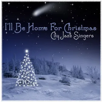 I'll be Home for Christmas by City Jazz Singers