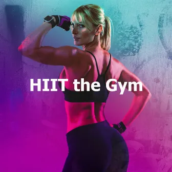 HIIT the Gym by Gym Motivation Music