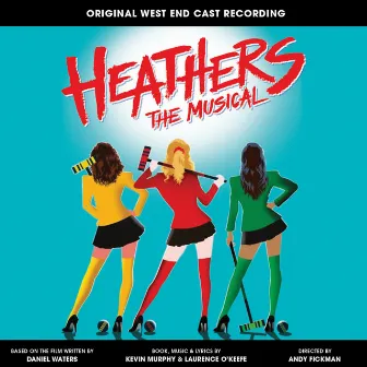 Heathers the Musical (Original West End Cast Recording) by Laurence O'Keefe