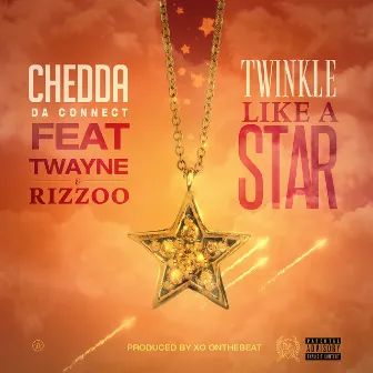 Twinkle Like A Star (feat. Twayne & Rizzoo) by Chedda Da Connect