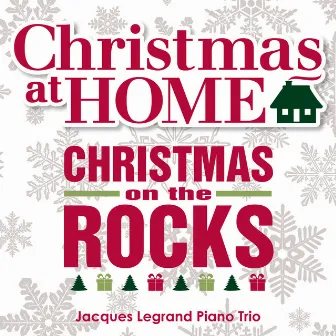 Christmas at Home: Christmas On The Rocks by Jacques Legrand Piano Trio