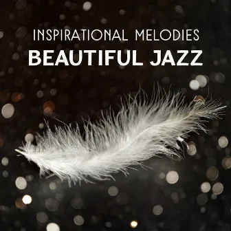 Inspirational Melodies – Beautiful Jazz for Mood Improvement, Smooth Instrumental Background, Relaxing Music Lounge, Piano Sessions by Jazz Improvisation Academy