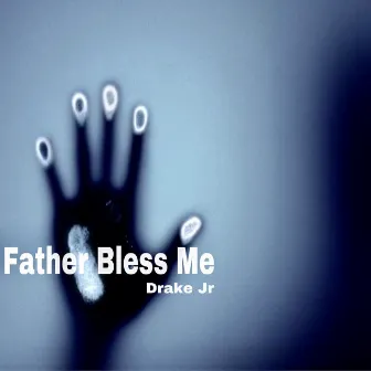 Father Bless Me by Drake Jr