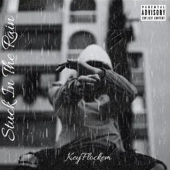 Stuck In the Rain by KeyFlockem