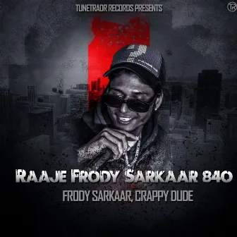 Raaje Frody Sarkaar 840 by Frody 840