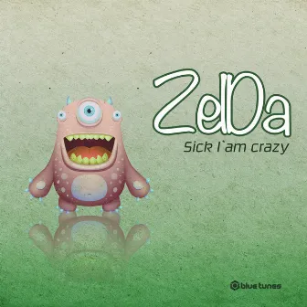 Sick I am Crazy by Zelda