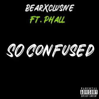 So Confused by BearXclusive