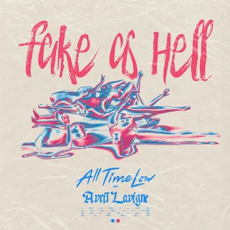 Fake As Hell (with Avril Lavigne) by All Time Low