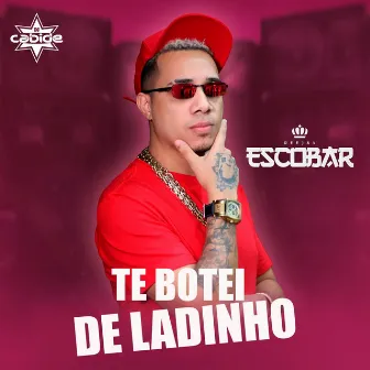 Te Botei de Ladinho by DJ Escobar Oficial