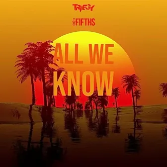 All We Know by Triegy