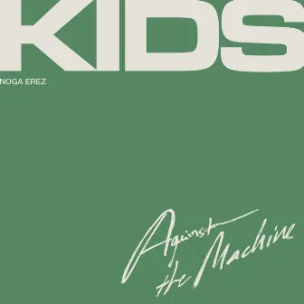 KIDS (Against the Machine) by Noga Erez