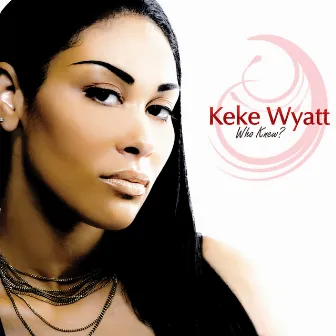 Who Knew? by KeKe Wyatt