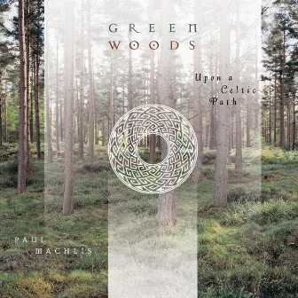 Greenwoods - Upon a Celtic Path by Paul Machlis