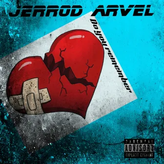 DO YOU REMEMBER by Jerrod Arvel