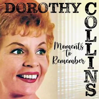 Moments to Remember by Dorothy Collins