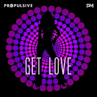 Get Love by Propulsive