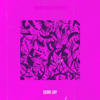 Midas Touch(Remix) by Euro Jay