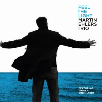 Feel the Light by Martin Ehlers Trio