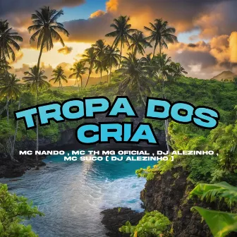 Tropa dos Cria by MC TH MG Oficial