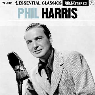 Essential Classics, Vol. 331: Phil Harris by Phil Harris