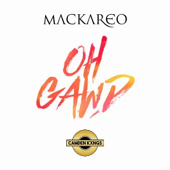 Oh Gawd by Mackareo