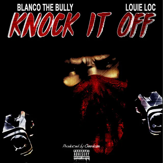 Knock It Off (feat. Louie Loc)