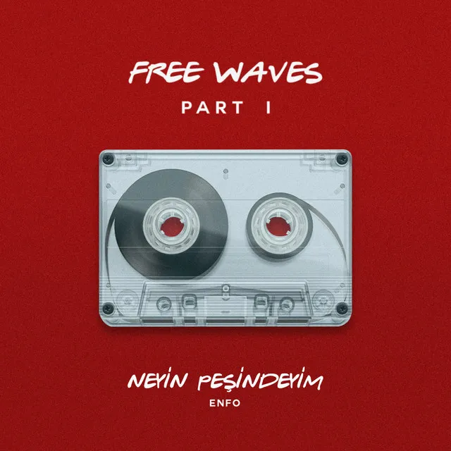 Neyin Peşindeyim - Free Waves, Pt. 1