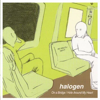 On a Bridge/Hole Around My Heart by Halogen