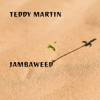 Jambaweed by Teddy Martin