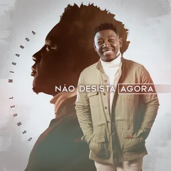 Não Desista Agora by Samuel Miranda