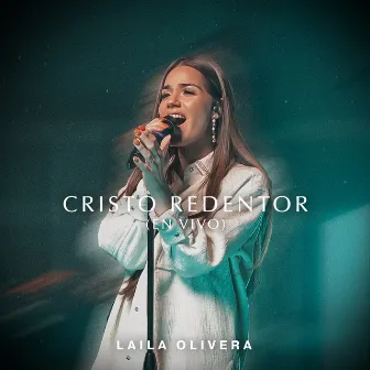 Cristo Redentor (En Vivo) by Laila Olivera