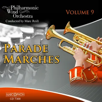 Parade Marches Volume 9 by Philharmonic Wind Orchestra Marc Reift