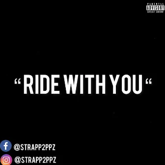 Ride With You by Strapp2ppz