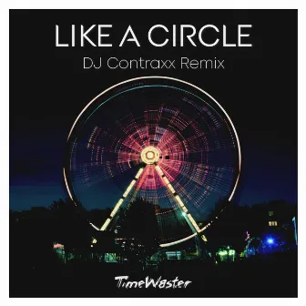 Like a Circle (DJ Contraxx Remix) by DJ Contraxx