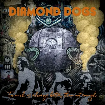 Too Much is Always Better Than Not Enough by Diamond Dogs