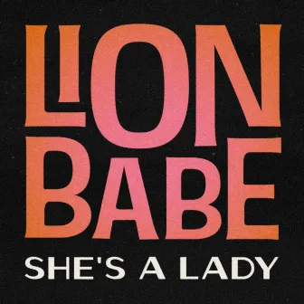 She's a Lady (Extended Version) by LION BABE