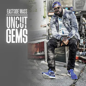 Uncut Gems by Eastside Mass