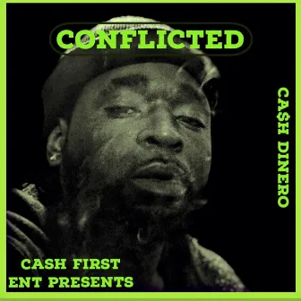 Conflicted (1 Foot in 1 Foot Out) by Ca$h DiNero