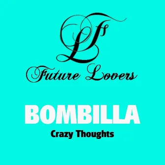 Crazy Thoughts by Bombilla