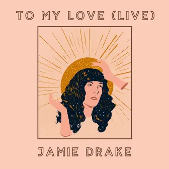 To My Love (Live) by Jamie Drake